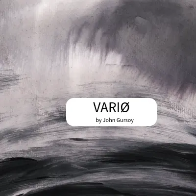 VARIØ by John Gursoy
